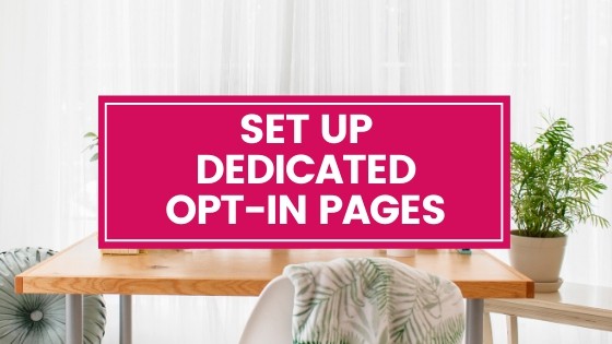 SET UP DEDICATED OPT-IN PAGES