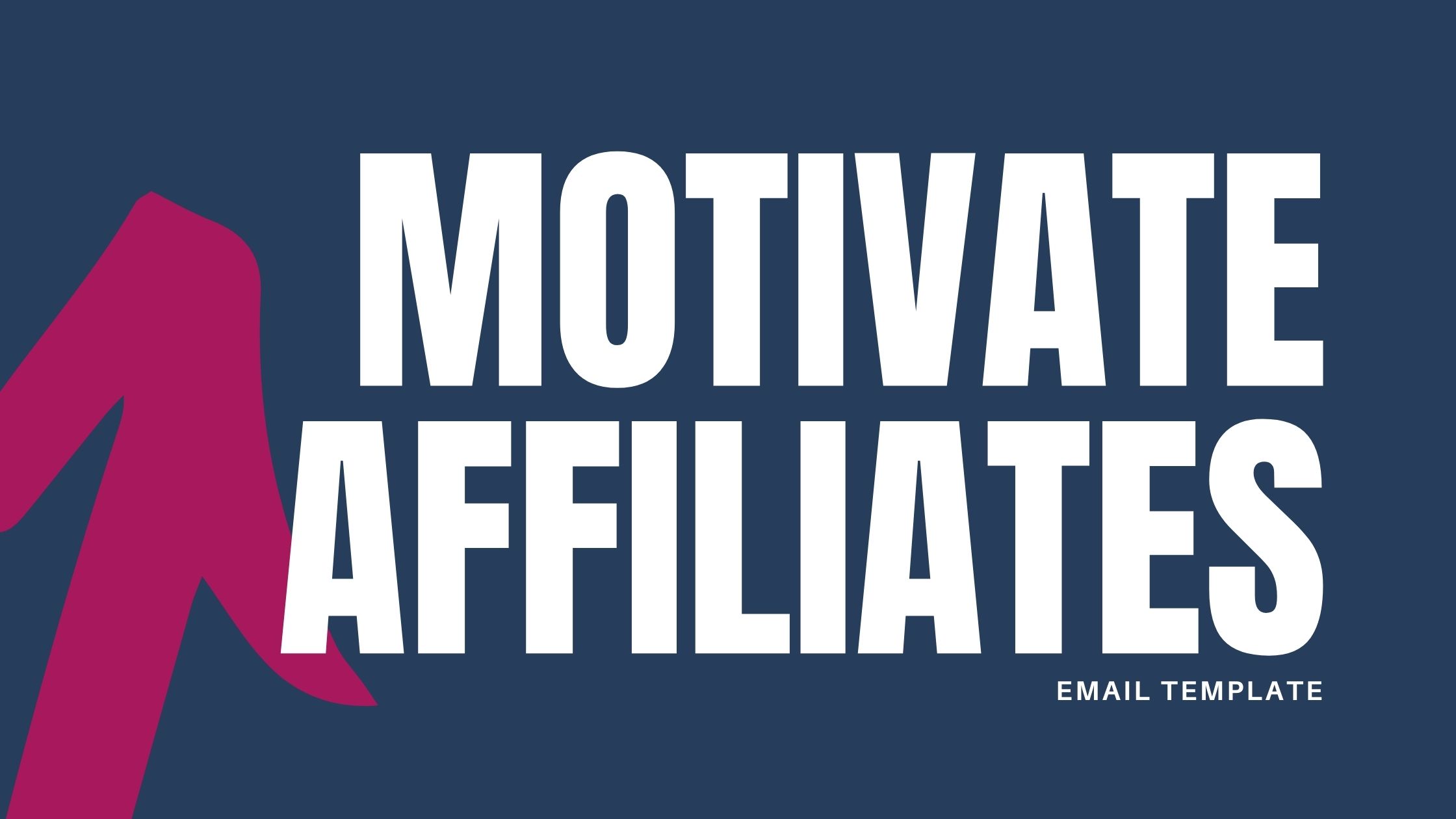 MOTIVATE AFFILIATES EMAIL TEMPLATE